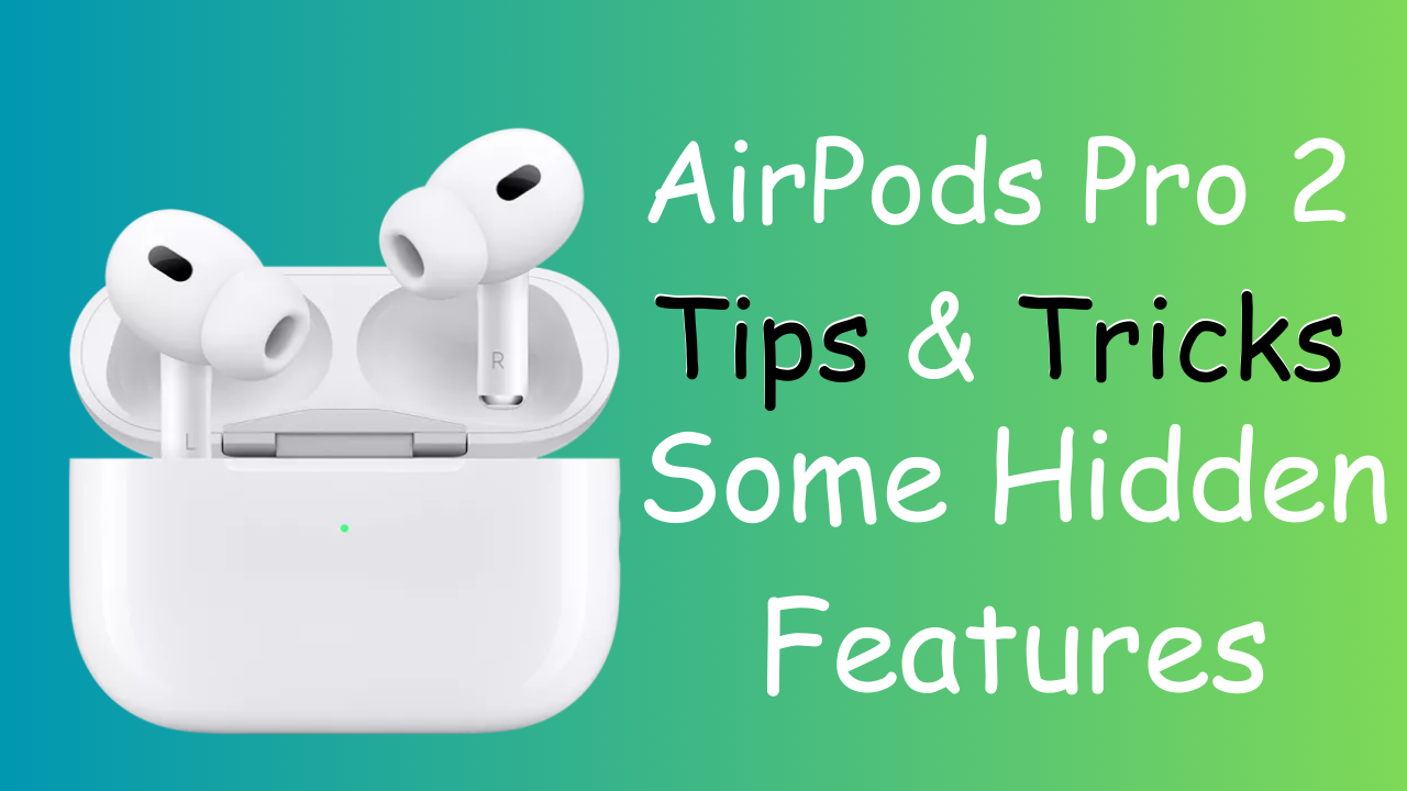 AirPods Pro 2 Tips And Tricks